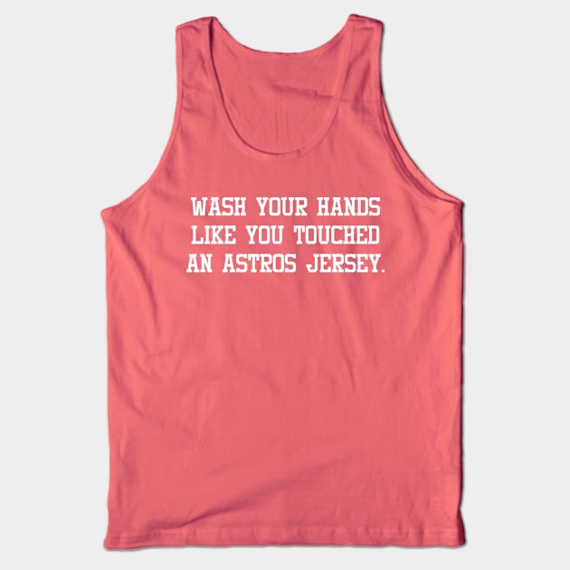 wash your hands like you touched an astros jersey Tank Top by ShinyTeegift